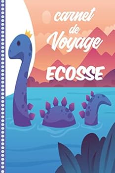 Carnet de Voyage Ecosse : Journal de Bord, 108 Pages ILLUSTREES Cahier d'Activit?s Vacances ? Remplir, Livre de Suivi de Son Voyage, Cadeau ? Offrir Fabriqu? en France