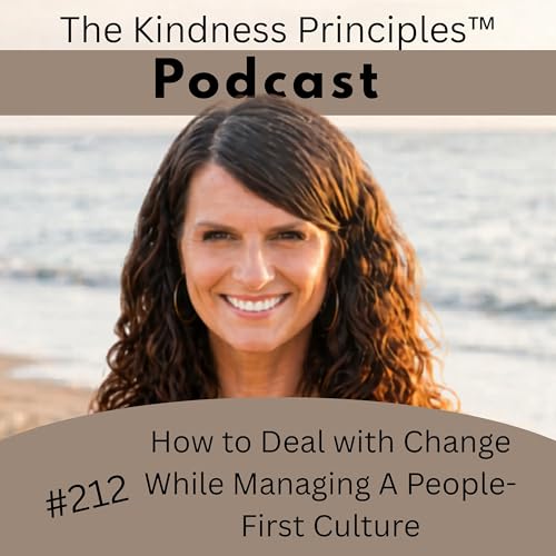 #212 How to Deal with Change While Managing A People-First Culture