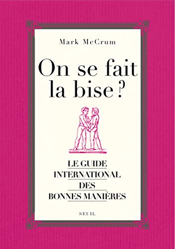 Télécharger On se fait la bise ?. Le guide international des bonnes manières Gratuit