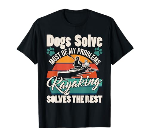 Dogs Solve Problems Kayaking T-Shirt