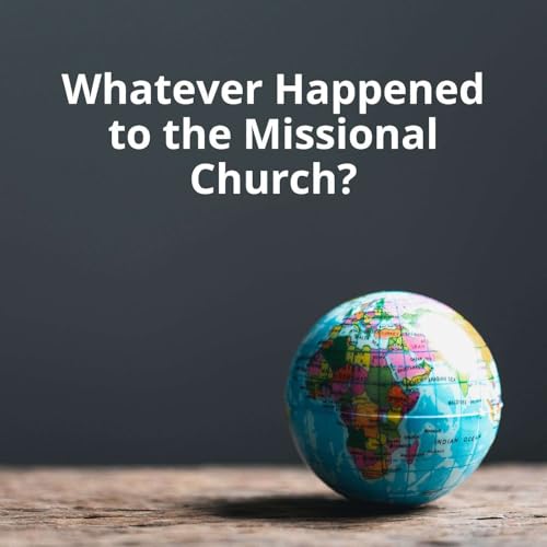 Page de couverture de Whatever happened to the missional church?