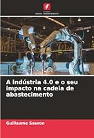 A indústria 4.0 e o seu impacto na cadeia de abastecimento (Portuguese Edition) 6209024882 Book Cover