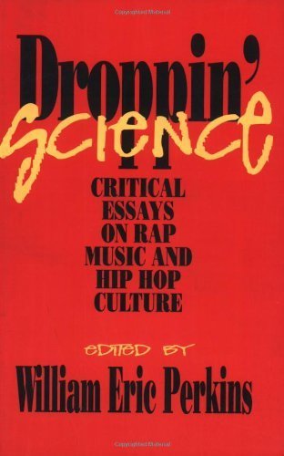[Droppin Science: Critical Essays on Rap Music and Hip Hop Culture (Critical Perspectives On The P)] [By: Perkins, William] [June, 1996]