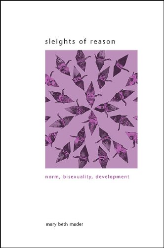 Sleights of Reason: Norm, Bisexuality, Development (SUNY series in Gender Theory)