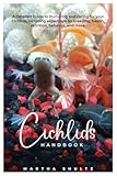 Cichlids HANDBOOK: A Detailed Guide to Nurturing...