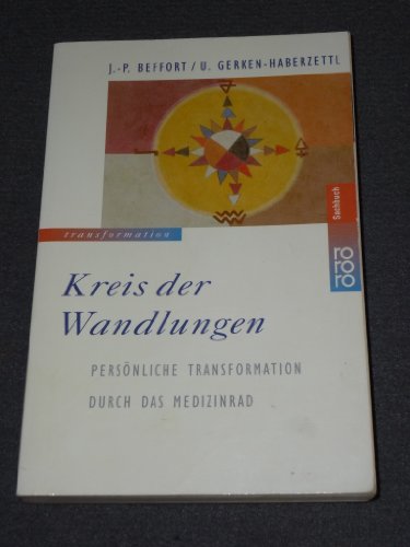 Kreis der Wandlungen: Persönliche Transformation durch das Medizinrad (rororo sachbuch - transformation)