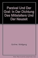Parzival Und Der Gral: In Der Dichtung Des Mittelalters Und Der Neuzeit 0404566111 Book Cover