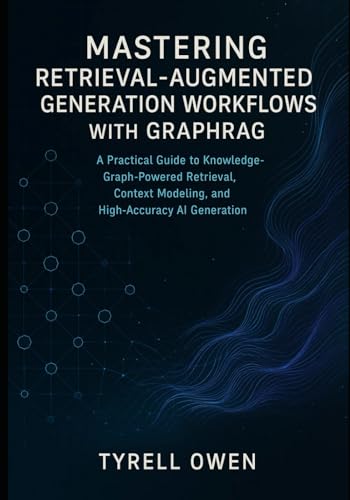 Mastering Retrieval-Augmented Generation Workfl... B0G576KQ89 Book Cover