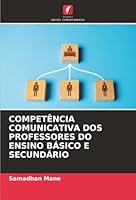 Competência Comunicativa DOS Professores Do Ensino Básico E Secundário (Portuguese Edition) 6208879310 Book Cover