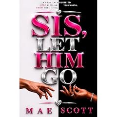"Sis, Let Him Go" Audiobook By Mae Scott cover art