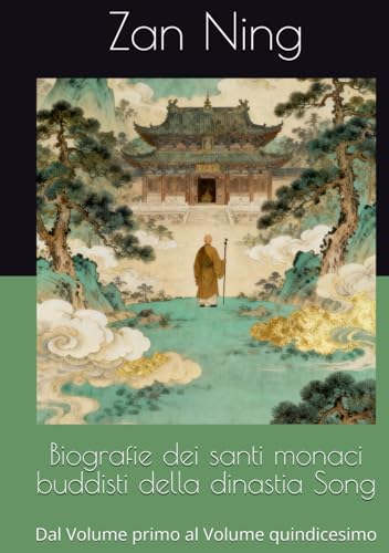 Biografie dei santi monaci buddisti della dinastia Song: Dal Volume primo al Volume quindicesimo