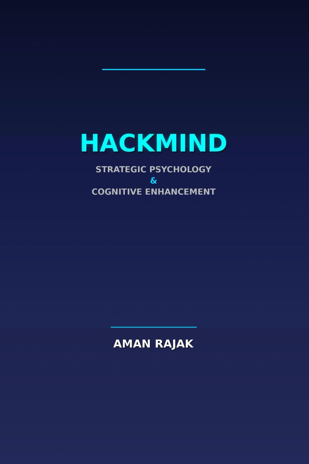 HackMind: Strategic Psychology and Cognitive Enhancement: The Analytical Thinker's Guide to Advanced Psychology