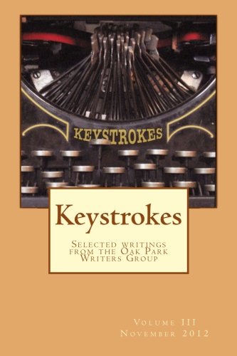 Keystrokes Vol 3: Selected writings from the Oak Park Writers Group