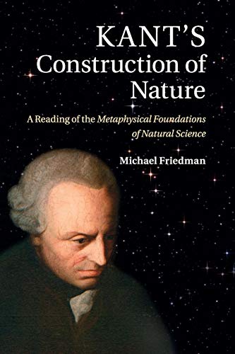 Kant's Construction of Nature: A Reading of the Metaphysical Foundations of Natural Science