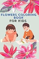 Flowers Coloring Book For Kids B0CY55CJGT Book Cover