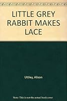 Little Grey Rabbit makes lace 000194214X Book Cover