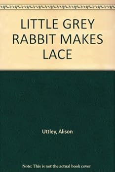 Little Grey Rabbit makes lace - Book #20 of the Little Grey Rabbit