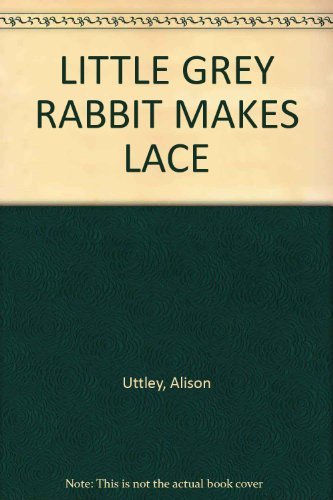 Little Grey Rabbit Makes Lace B001KRPHH8 Book Cover