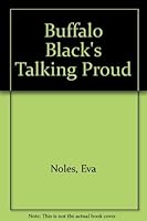 Buffalo Black's Talking Proud by Eva Noles (1986-06-01) B01A65QYNK Book Cover