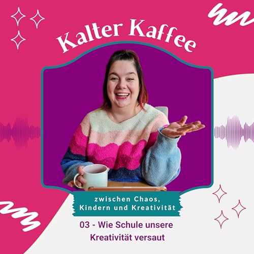 03 - Wie Schule unsere Kreativität versaut