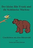  Der kleine Bär Frank und die Kohlmeise Marlene (Geschichten aus dem Bärenwald 4)