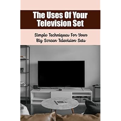 The Uses Of Your Television Set