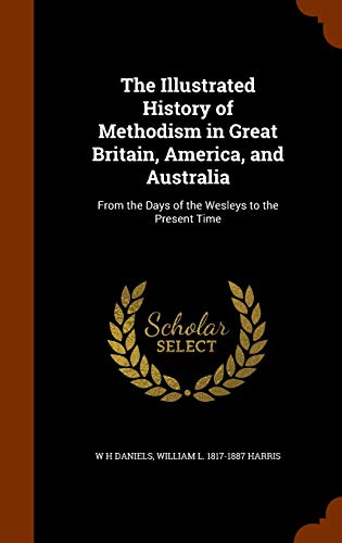 The Illustrated History of Methodism in Great B... 1344036406 Book Cover
