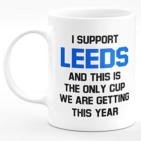 Amelia Gould Apparel I Support Leeds and this is the only CUP we are getting this year - Gift for him her 11oz Premium Grade Mug Cover