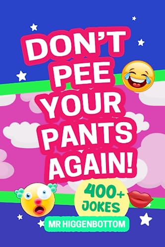 Don't Pee Your Pants Again! Another Funny Laugh-Out-Loud LOL Joke Book For Kids Aged 6-11