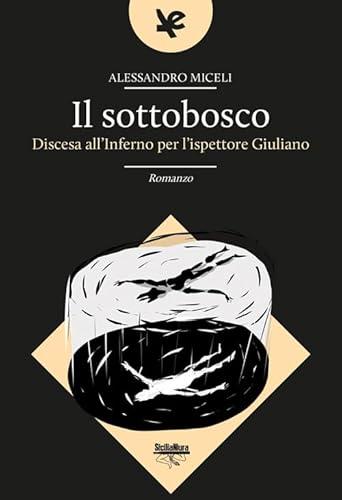 Il sottobosco. Discesa all'inferno per l'ispettore Giuliano