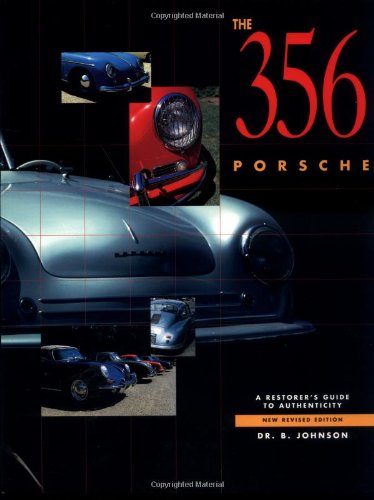 356 Porsche: A Restorer's Guide to Authenticity 356 Porsche: A Restorer's Guide to Authenticity