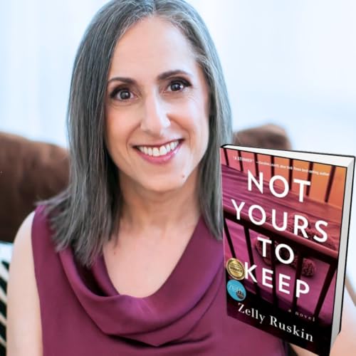 316: Zelly Ruskin - Author of Not Yours to Keep