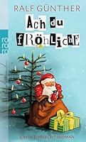 Ach Du Fröhlicheein Weihnachtsroman 3499257793 Book Cover