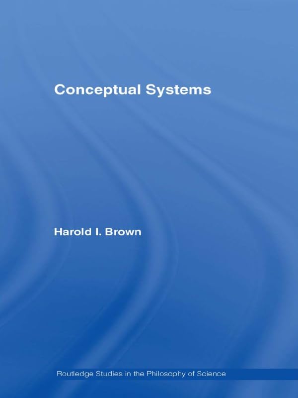 Conceptual Systems (Routledge Studies in the Philosophy of Science)