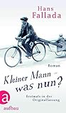 Kleiner Mann ? was nun?: Roman. Erstmals in der Originalfassung - Hans Fallada