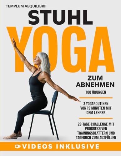 Stuhl-Yoga zum Abnehmen: in nur 15 Minuten pro Tag! Die 28-Tage-Challenge mit 100 Übungen mit Video, Fortschrittsprotokoll und 3 Routinen mit Videoanleitung