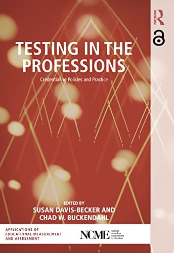 Compare Textbook Prices for Testing in the Professions: Credentialing Policies and Practice NCME APPLICATIONS OF EDUCATIONAL MEASUREMENT AND ASSESSMENT 1 Edition ISBN 9781138806443 by Davis-Becker, Susan,Buckendahl, Chad W.