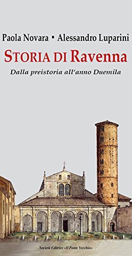 Storia di Ravenna. Dalla preistoria all'anno Duem