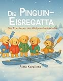 Die Pinguin-Eisregatta (Die Abenteuer des Welpen-Ruderclubs, Band 3)
