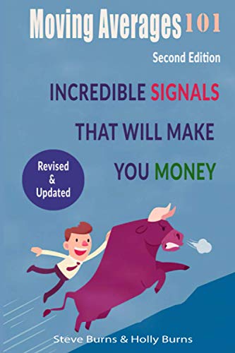 Moving Averages 101: Second Edition: Incredible Signals That Will Make You Money