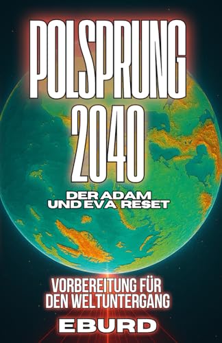 Polsprung 2040 Der Adam und Eva Reset Vorbereitung für den Weltuntergang für 33,33 EUR bei amazon.de Bild: Polsprung 2040 Der Adam und Eva Reset Vorbereitung für den Weltuntergang für 33,33 EUR bei amazon.de