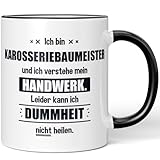 JUNIWORDS Tasse, Ich bin Karosseriebaumeister und ich verstehe mein Handwerk. Leider kann ich Dummheit nicht heilen, Schwarz (6240517)