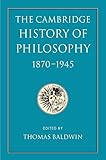 The Cambridge History of Philosophy 1870-1945