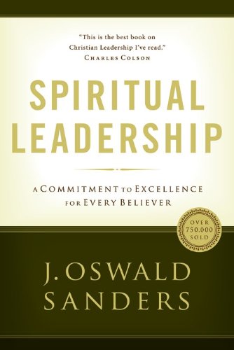 Spiritual Leadership: A Commitment to Excellence for Every Believer Spiritual Leadership: A Commitment to Excellence for Every Believer