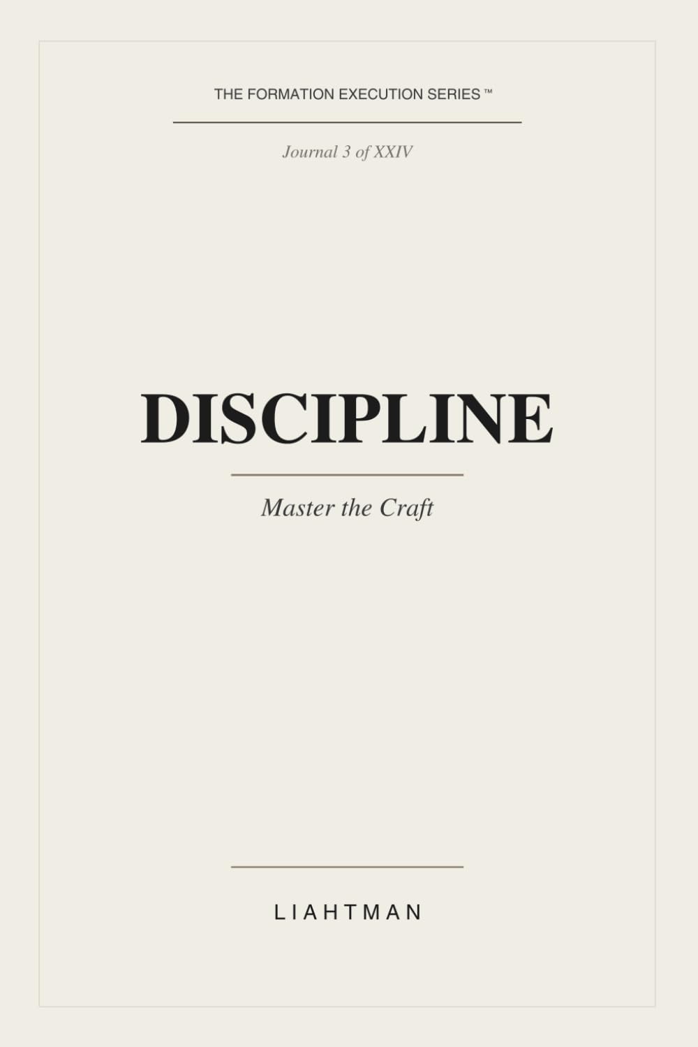 Discipline: Master the Craft (The Formation Execution Series)
