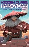 Hidden Class: Handyman 5: The Tinkering Mason: [A Cozy Village-Building Crafting LitRPG] (English Edition)