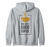 Ahora eso es un Buen café. Diseño Divertido de Taza de café. Sudadera con Capucha