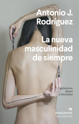 La nueva masculinidad de siempre: Capitalismo, deseo y falofobias: 543 (Argumentos)