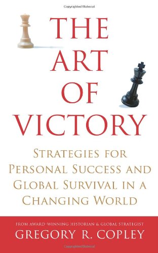 The Art of Victory: Strategies for Personal Success and Global Survival in a Changing World