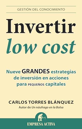 Portada de Invertir low cost: Nueve grandes estrategias de inversion en acciones para pequenos capitales / Nine Great Actions for Small Capital Investment Strategies